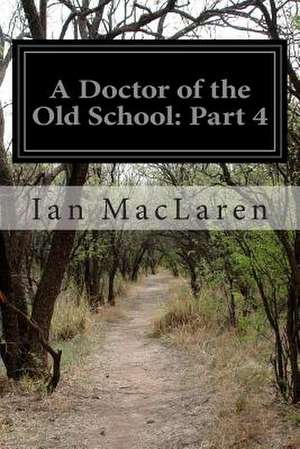 A Doctor of the Old School de Ian MacLaren