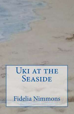 Uki at the Seaside de Fidelia Nimmons