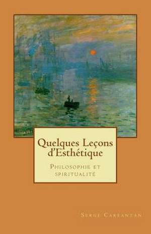 Quelques Lecons D'Esthetique de Serge Carfantan