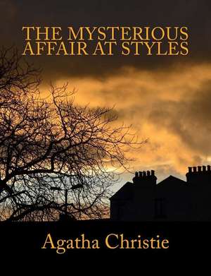 The Mysterious Affair at Styles [Large Print Edition] de Agatha Christie