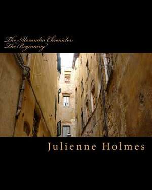 The Alexandru Chronicles de Julienne Holmes