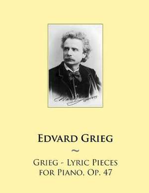 Grieg - Lyric Pieces for Piano, Op. 47 de Edvard Grieg