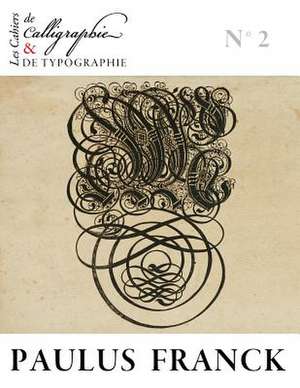 Les Cahiers de Calligraphie Et de Typographie - Paulus Franck de Paulus Franck