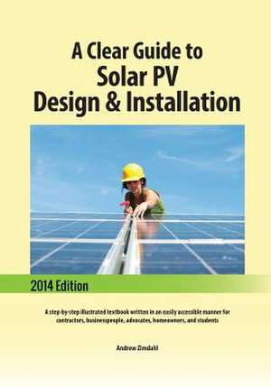 A Clear Guide to Solar Pv Design & Installation de Andrew Zimdahl