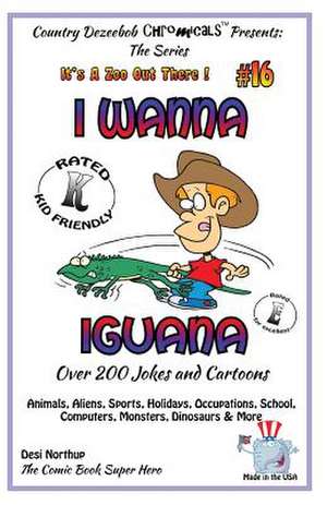 I Wanna Iguana - Over 200 Jokes + Cartoons - Animals, Aliens, Sports, Holidays, Occupations, School, Computers, Monsters, Dinosaurs & More - In Black de Desi Northup