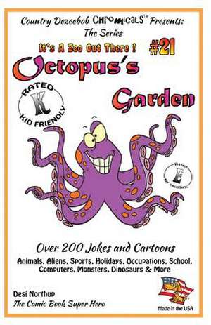 Octopus's Garden - Over 200 Jokes and Cartoons - Animals, Aliens, Sports, Holidays, Occupations, School, Computers, Monsters, Dinosaurs & More - In Bl de Desi Northup