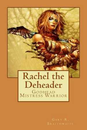 Rachel the Deheader de Gary R. Braithwaite