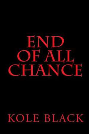 End of All Chance de Kole Black