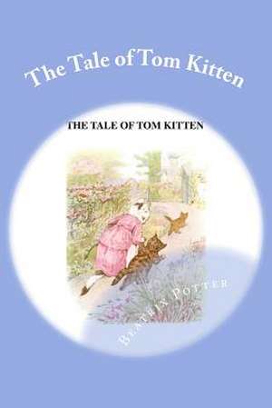 The Tale of Tom Kitten de Beatrix Potter