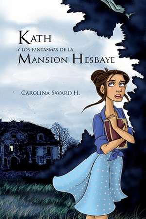 Kath y Los Fantasmas de La Mansion Hesbaye de Carolina Savard