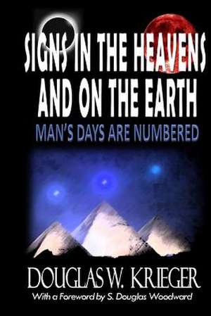 Signs in the Heavens and on the Earth de Douglas W. Krieger