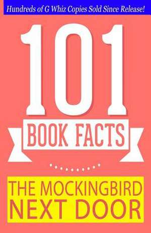 The Mockingbird Next Door - 101 Book Facts de G. Whiz