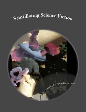 Scintillating Science Fiction de Editor Emeritus Editor Yugo Gornbeck