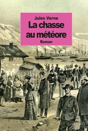 La Chasse Au Meteore de Jules Verne