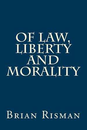 Of Law, Liberty and Morality de Brian Risman