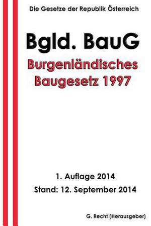 Burgenlandisches Baugesetz 1997 - Bgld. Baug de G. Recht