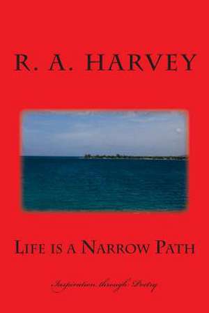 Life Is a Narrow Path de MS R. a. Harvey