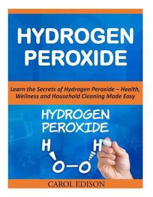 Hydrogen Peroxide de Carol Edison