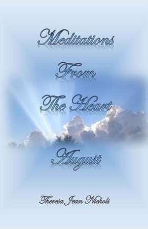 Meditations from the Heart August de Nichols, Theresa Jean