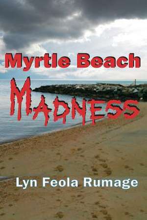 Myrtle Beach Madness de Rumage, Lyn Feola