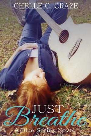 Just Breathe de Chelle C. Craze