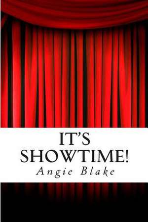 It's Showtime! de Angie Blake