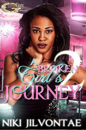 A Broken Girl's Journey 2 de Niki Jilvontae