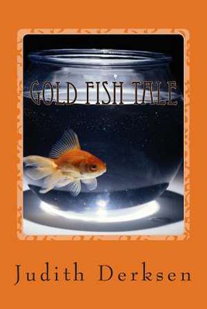 Gold Fish Tale de Judith Derksen