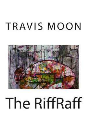 The Riffraff de Travis Moon