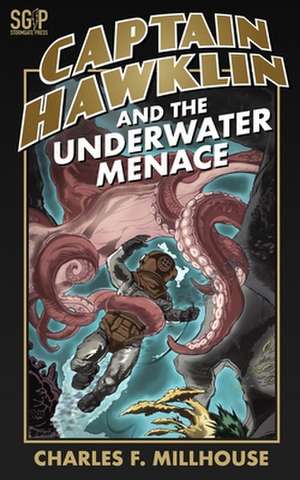 Captain Hawklin and the Underwater Menace de Charles F. Millhouse