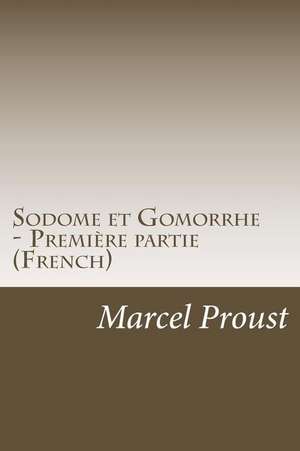 Sodome Et Gomorrhe - Premiere Partie (French) de Marcel Proust