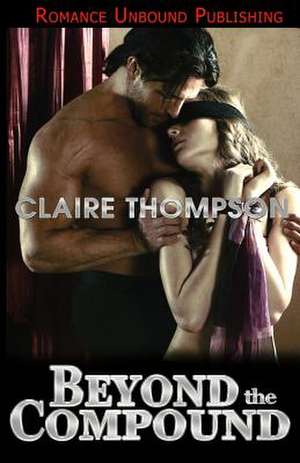 Beyond the Compound de Claire Thompson