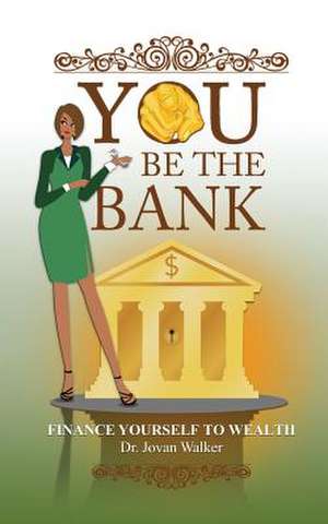 You Be the Bank de Jovan Walker