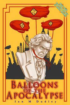 Balloons of the Apocalypse de Ian M. Dudley