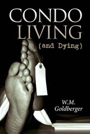 Condo Living (and Dying) de W. M. Goldberger