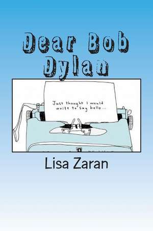 Dear Bob Dylan de Lisa Zaran