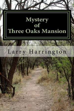 Mystery of Three Oaks Mansion de Larry Harrington