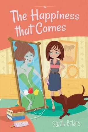 The Happiness That Comes de Sarah Briars