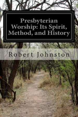 Presbyterian Worship de Robert Johnston