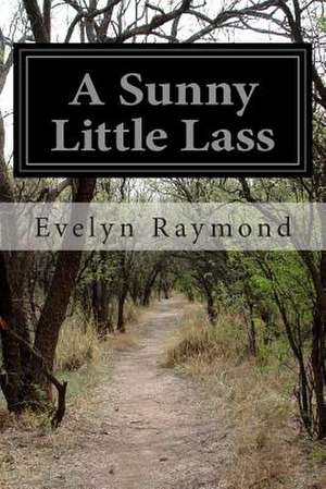 A Sunny Little Lass de Evelyn Raymond