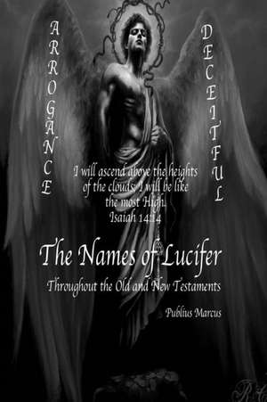 The Names of Lucifer Throughout the Old and New Testaments de Publius Marcus