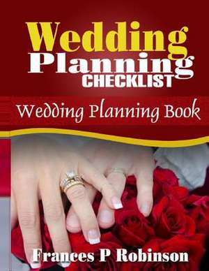 Wedding Planning Checklist de Frances P. Robinson