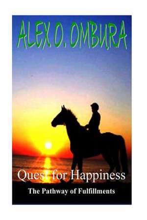 Quest for Happiness de Ombura, Pst Alex O.