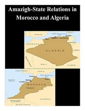 Amazigh-State Relations in Morocco and Algeria de Naval Postgraduate School