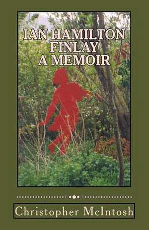 Ian Hamilton Finlay - A Memoir de Dr Christopher McIntosh