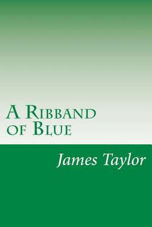 A Ribband of Blue de James Hudson Taylor