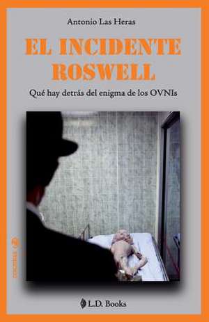 El Incidente Roswell de Antonio Las Heras