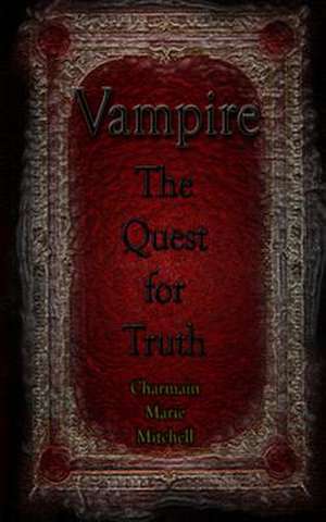 Vampire - Quest for Truth de Charmain Marie Mitchell