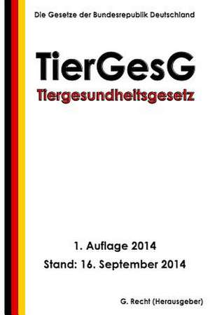 Tiergesundheitsgesetz - Tiergesg de G. Recht