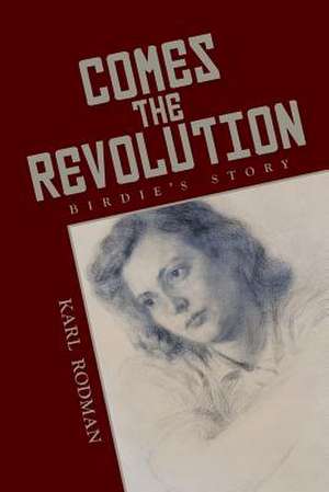 Comes the Revolution de Karl Rodman